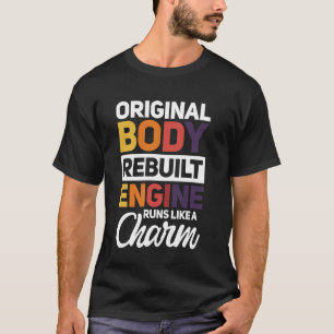 Original Body Rebuilt Engine Runs Like A Charm T-Shirt