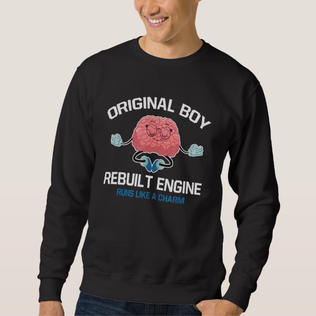 Original Boy Rebuilt Engine Runs Like A Charm Brai Sweatshirt (Front)