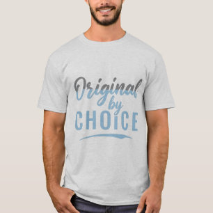 Original by Choice T-Shirt