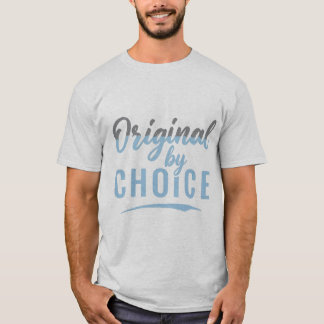 Original by Choice T-Shirt