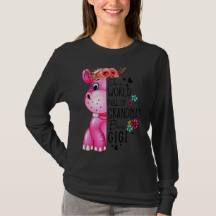 Original Cute Hippo In A World Full Of Grandmas Be T-Shirt