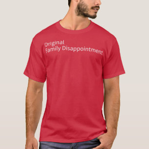 original family disappointment T-Shirt