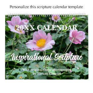 Original Floral Photo & Bible Scripture Custom Calendar