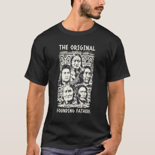 Original Founding Fathers Native American Indian T T-Shirt