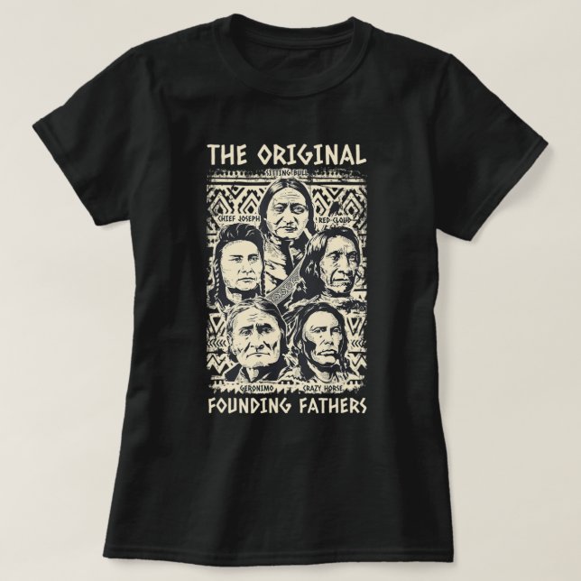 Original Founding Fathers Native American Indian T T-Shirt (Design Front)