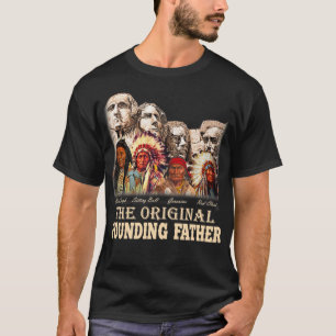 Original Founding Fathers Native American  T-Shirt