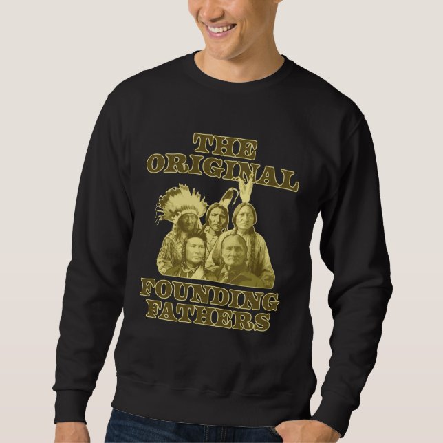 Original Founding Fathers Native Americans Pride Sweatshirt (Front)