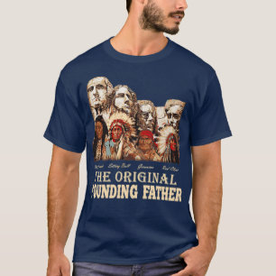 Original Founding Fathers Native AmericanTShirt T-Shirt