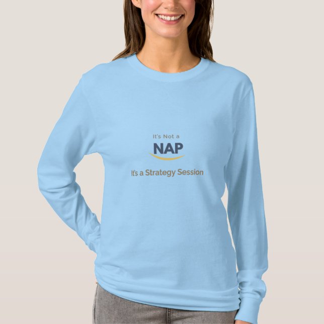 Original It’s Not a Nap, It’s a Strategy Session T-Shirt (Front)