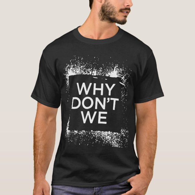 original why dont we atheist T-Shirt (Front)