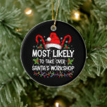 Ornament<br><div class="desc">Funny Christmas Most Likely To Take Over Santa's Workshop</div>