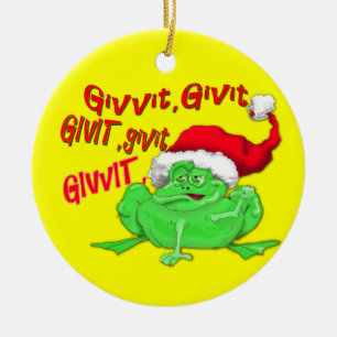 Ornament w/frog santa hat saying Givit Givit