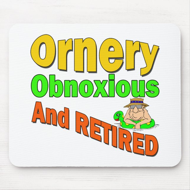 Ornery Obnoxious Retiree Mouse Mat (Front)