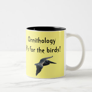 Ornithology -- It's for the Birds! Mug