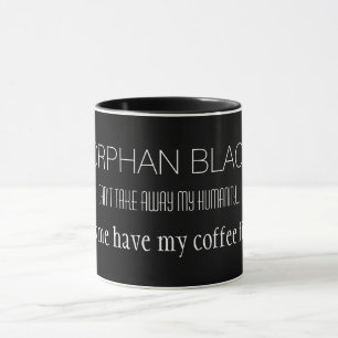 Orphan Black "Can't Take Away My Humanity" Mug