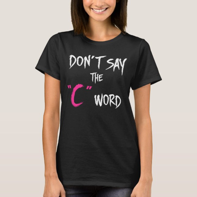 Orphan Black | Don't Say the C-Word T-Shirt (Front)