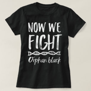 Orphan Black Now We Fight T-shirt