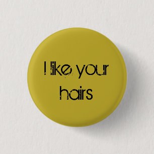 Orphan Black quote I like your hairs 3 Cm Round Badge