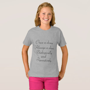 Orphan Black quote once a clone,always a clone.... T-Shirt
