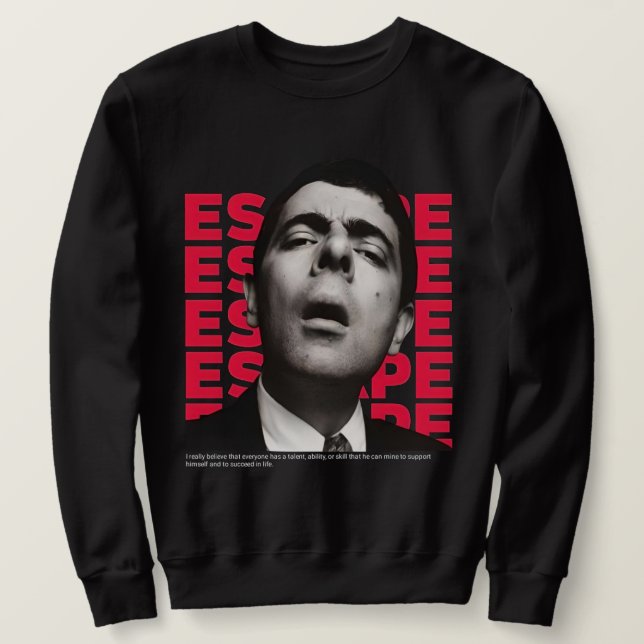 Orphic Mr Bean Escape design - motivational quote Sweatshirt (Design Front)