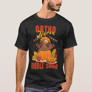 Ortho Nurse Gobble Squad Thanksgiving Turkey T-Shirt