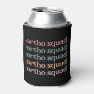 Ortho Squad Orthodontist Orthopaedics Nurse Gift Can Cooler