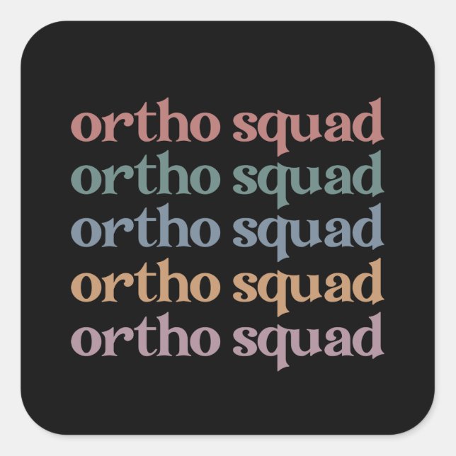 Ortho Squad Orthodontist Orthopaedics Nurse Gift Square Sticker (Front)