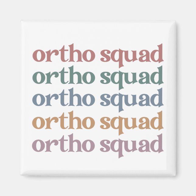Ortho Squad Orthodontist Orthopedics Nurse Gift Magnet (Front)