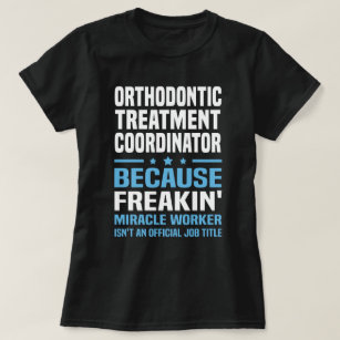 Orthodontic Treatment Coordinator T-Shirt