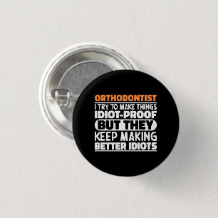Orthodontist I Try To Make Things Funny Sayings  3 Cm Round Badge