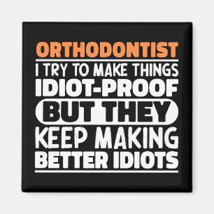Orthodontist I Try To Make Things Funny Sayings  Magnet
