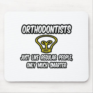 Orthodontists...Regular People, Only Smarter Mouse Mat