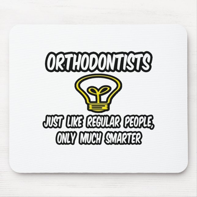 Orthodontists...Regular People, Only Smarter Mouse Mat (Front)
