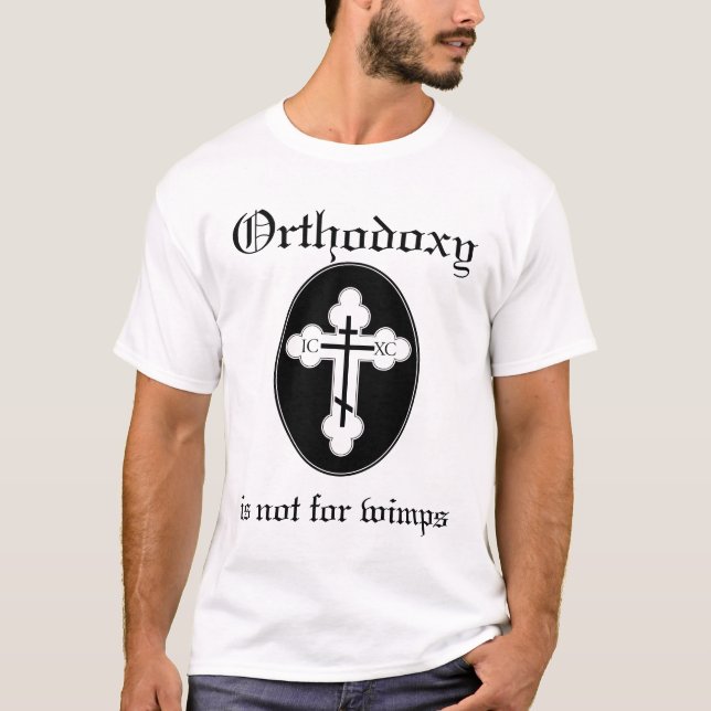 Orthodoxy is not for wimps T-Shirt (Front)