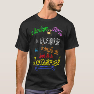 Orthopaedic Gift Humerus Bone Pun for Bone DR T-Shirt