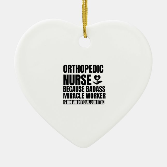 Orthopaedic nurse because badass miracle worker is ceramic tree decoration (Front)