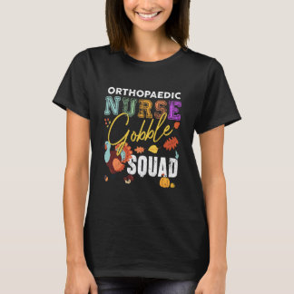 Orthopaedic Nurse Gobble Squad Thanksgiving Matchi T-Shirt