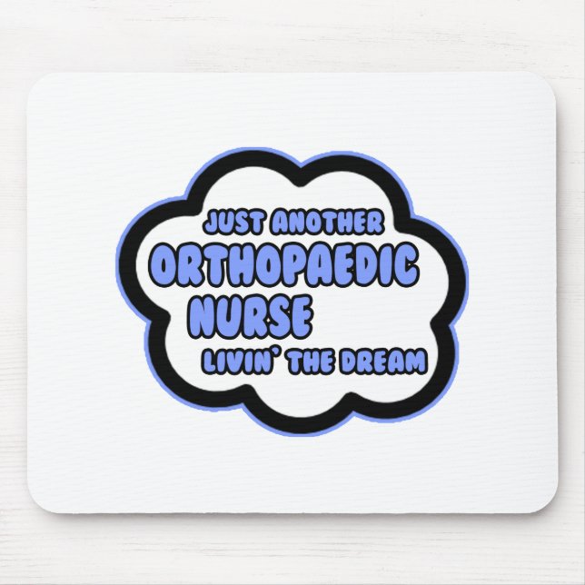 Orthopaedic Nurse .. Livin' The Dream Mouse Mat (Front)