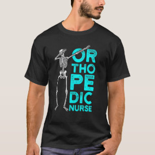Orthopaedic Nurse Ortho Nursing Rn 11 T-Shirt