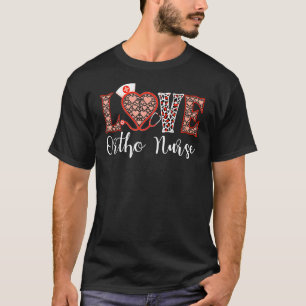Orthopaedic Ortho Nurse Love Heart Stethoscope Wom T-Shirt