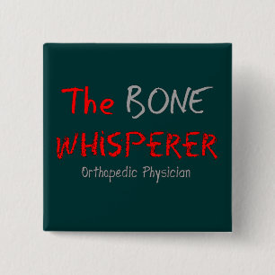 Orthopaedic Physician "The Bone Whisperer" 15 Cm Square Badge
