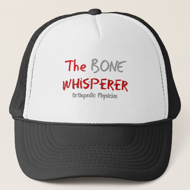Orthopaedic Physician "The Bone Whisperer" Trucker Hat (Front)