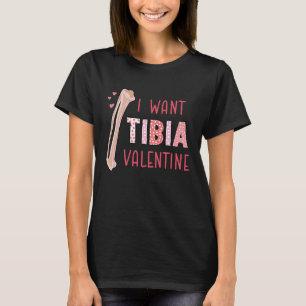 Orthopaedic Radiology Surgeon I Want Tibia Your Va T-Shirt