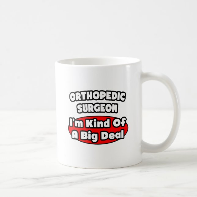 Orthopaedic Surgeon...Big Deal Coffee Mug (Right)