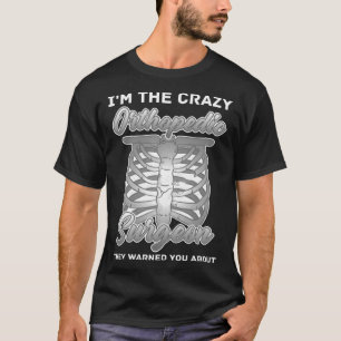 Orthopaedic Surgeon Bone Orthopaedist Medical Doct T-Shirt