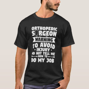 Orthopaedic Surgeon Warning To Avoid Injury Do Not T-Shirt