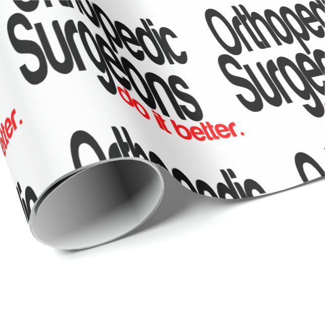 Orthopaedic Surgeons Do It Better Wrapping Paper (Roll Corner)