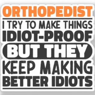 Orthopaedist I Try To Make Things Funny Sayings 