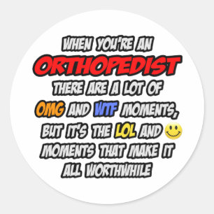 Orthopaedist .. OMG WTF LOL Classic Round Sticker