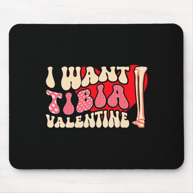 Orthopedic Radiology Surgeon I Want Tibia Your Val Mouse Mat (Front)